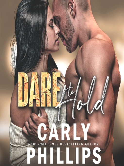 Title details for Dare to Hold by Carly Phillips - Wait list